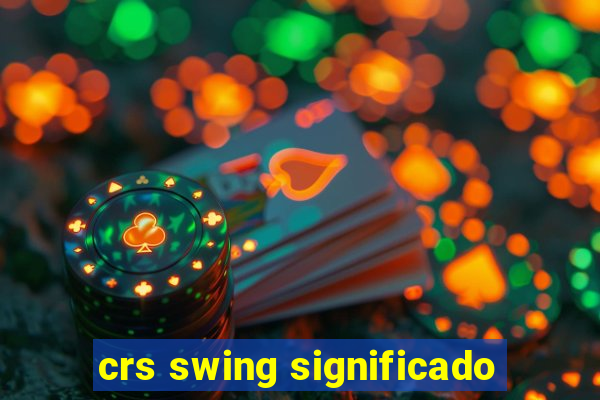 crs swing significado